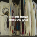 KILER BONG/MOSCOW DUB