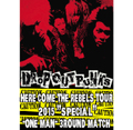 DROP OUT PUNKS『HERE COME THE REBELS TOUR 2015"SPECIAL"-ONE MAN- 3ROUND MATCH』