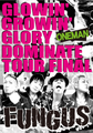 ■FUNGUS「GLOWIN' GROWIN' GLORY DOMINATE TOUR FINAL」