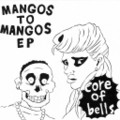 CORE OF BELLS「MANGOS TO MANGOS EP」