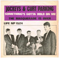 JOCKEYS WITH CURT PARKING / SOMETHING'S GOTTA HOLD ON ME