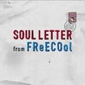 FReECOol - SOUL LETTER