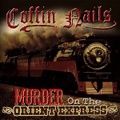 COFFIN NAILS/Murder On The Orient Express(7")