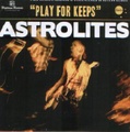ASTROLITES/Play For Keeps(CD)