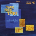 THE TRUE BLUE TRIO/Midnight Bop(7")
