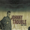 JOHNNY TROUBLE/RAINY DAYS(CD)