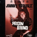 JOHNNY TROUBLE/Prison Bound(7")