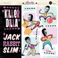 JACK RABBIT SLIM/Killer Dilla(10")