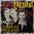 THE CARAVANS/Glamorous Heart Motel Blues(LP)