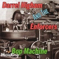 DARREL HIGHAM & THE ENFORCERS/Bop Machine(CD)