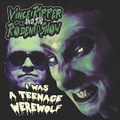 VINCE RIPPER & THE RODENT SHOW/I Was Teenage Waewwolf(7")