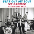 LEE DRESSER & THE KRAZY KATS/Beat Out My Love(CDR)