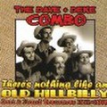 DAVE & DEKE COMBO/There's Nothing Like An Old Hillbilly(CD)
