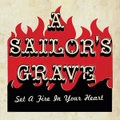 A SAILOR'S GRAVE/Set A Fire In Your Heart(CD)