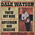 DALE WATSON/If You're Not Here(7")