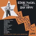 EDDIE ANGEL/Plays Link Wray(CD)