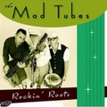 THE MAD TUBES/Rockin' Roots(CD)