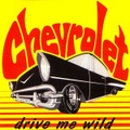 CHEVROLET/Drive Me Wild(CD)