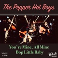 THE PEPPER HOT BOYS/You're Mine, All Mine(7")