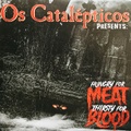 OS CATALEPTICS/Hungry For Meat, Thirsty For Blood(7”)