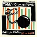DANNY O & THE ASTROTONES/Everyday Chains(7")