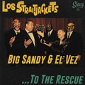 LOS STRAIGHT JACKETS WITH BIG SANDY & EL VEZ/To The Rescue(7")