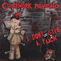 CLOCKWORK PSYCHO/I Don’t Give A Fuck(CD)