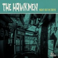 THE HAWKMEN/Night Out In Tokyo(7")
