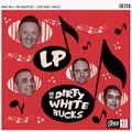 LP & HIS DIRTY WHITE BUCKS/What Will The Answer Be(7”)