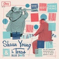 SHAUN YOUNG TEXAS BLUE DOTS/She Got Something(7")