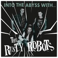 THE RUSTY ROBOTS/Into The Abyss(LP)
