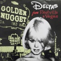 THE DELTAS/From Fleetville To Vegas(10”)