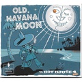 THE HOT HOUSE 4 plus ONE/Old Havana Moon(CD)