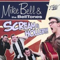 MIKE BELL & THE BELLTONES/Scream & Holler (CD)