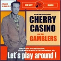 CHERRY CASINO & THE GAMBLERS/Let's Play Around(CD)