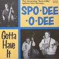 SPO-DEE-O-DEE/Gotta Have It(10”)