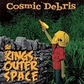 THE KINGS OF OUTER SPACE/Cosmic Debris(CD)