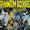 PHANTOM ROCKERS/Shag Squirt(CD)