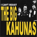 THE BIG KAHUNAS/I Can't Resist(CD)