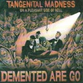 DEMENTED ARE GO/Tangenital Madness(CD)
