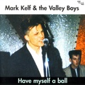 MARK KELF & THE VALLEY BOYS/Have Myself A Ball(CD)