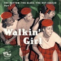 WALKIN’ GIRL:The Rhythm、The Blues、The Hot Guitar Part.1(LP)