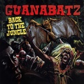 GUANA BATZ/Back To The Jungle(CD)