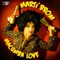 MARTI BROM/Macumba Love(7”)