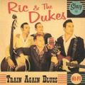RIC & THE DUKES/Train Again Blues(7")