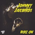 JOHNNY & THE JAILBIRDS/Roll On(CD)
