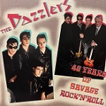 THE DAZZLERS/40 Years Of Savage Rock'n' Roll(LP)