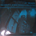 THE GUILTY C. & RAW FEEDBACK ARCHESTRO "Live At Bears" (CDR)