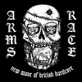 ARMS RACE / NEW WAVE OF BRITISH HARDCORE-COMPLETE DISCOGRAPHY CD