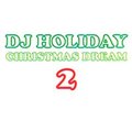 DJ HOLIDAY Christmas dream 2